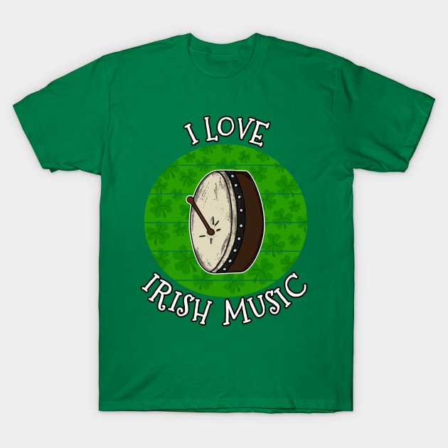 St Patrick's Day Bodhran Drummer, I Love Irish Music T-Shirt by doodlerob